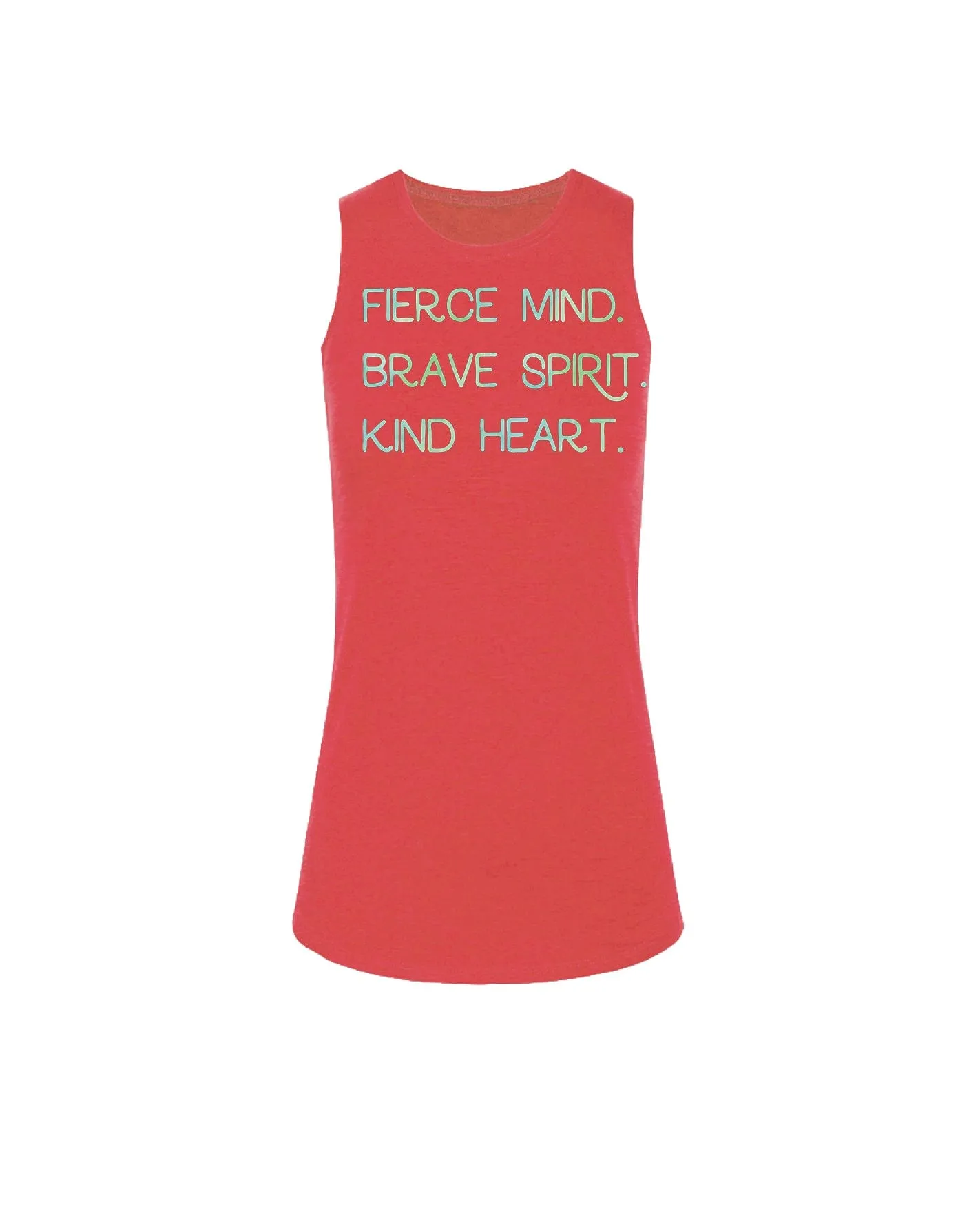 Fierce Mind. Brave Spirit. Kind Heart.