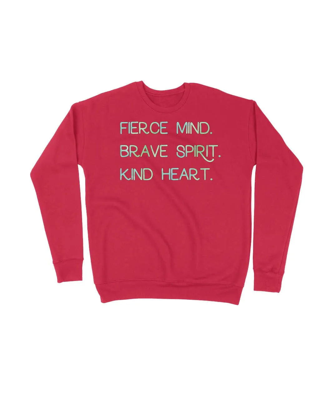 Fierce Mind. Brave Spirit. Kind Heart.