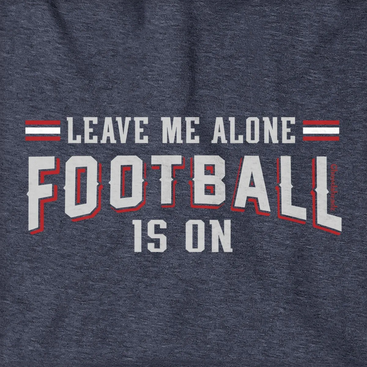 Leave Me Alone Football Is On Hoodie