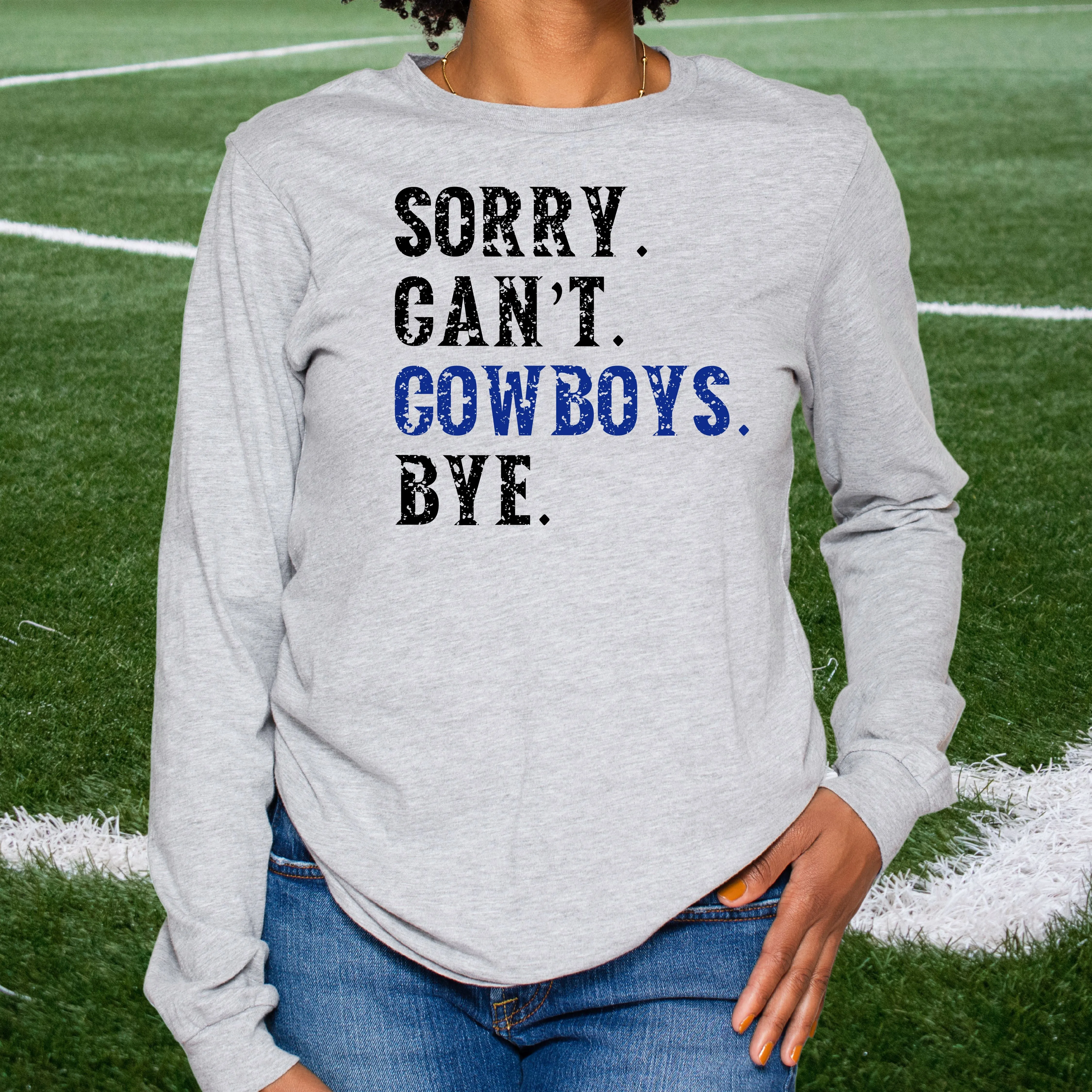 Sorry. Can't. Cowboys. Bye. Long Sleeve Unisex T-shirt