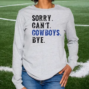 Sorry. Can't. Cowboys. Bye. Long Sleeve Unisex T-shirt