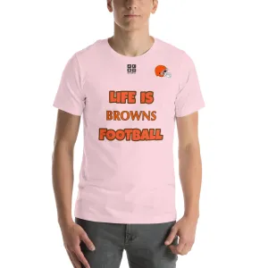 Unisex t-shirt "20107-0011-08 Life Is Browns Football (Black Logo)"